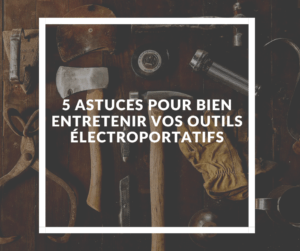 Lire la suite à propos de l’article 5 astuces pour bien entretenir vos outils électroportatifs