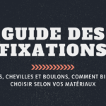 Guide des fixations : vis, chevilles et boulons, comment bien choisir selon vos matériaux